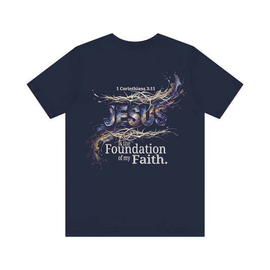 The Foundation of My Faith T-Shirt — Back Print | 1 Cor 3:11 | Christian Gift UK