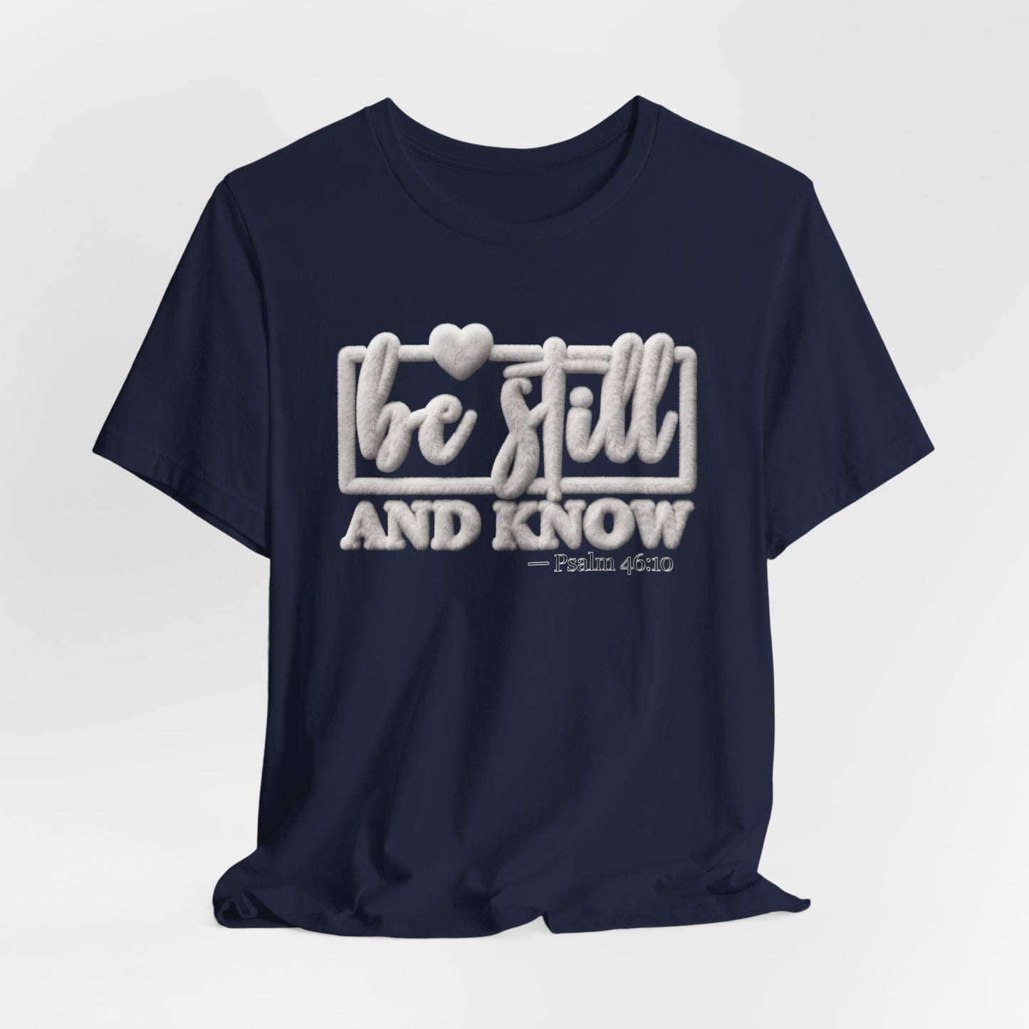 Be Still and Know T-Shirt — Christian Gift | Calm Scripture Faith Tee UK