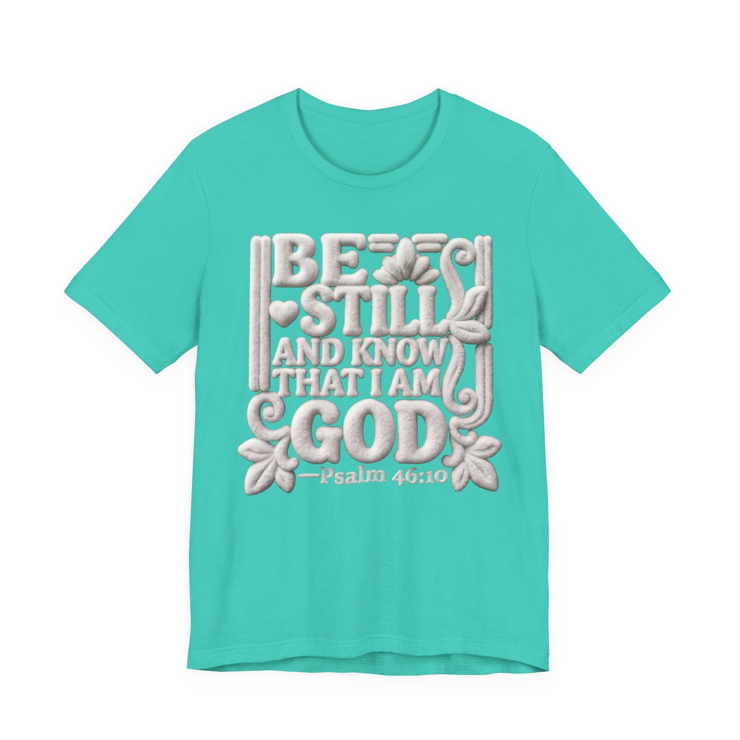 Be Still and Know That I Am God T-Shirt — Psalm 46:10 | Christian Gift UK