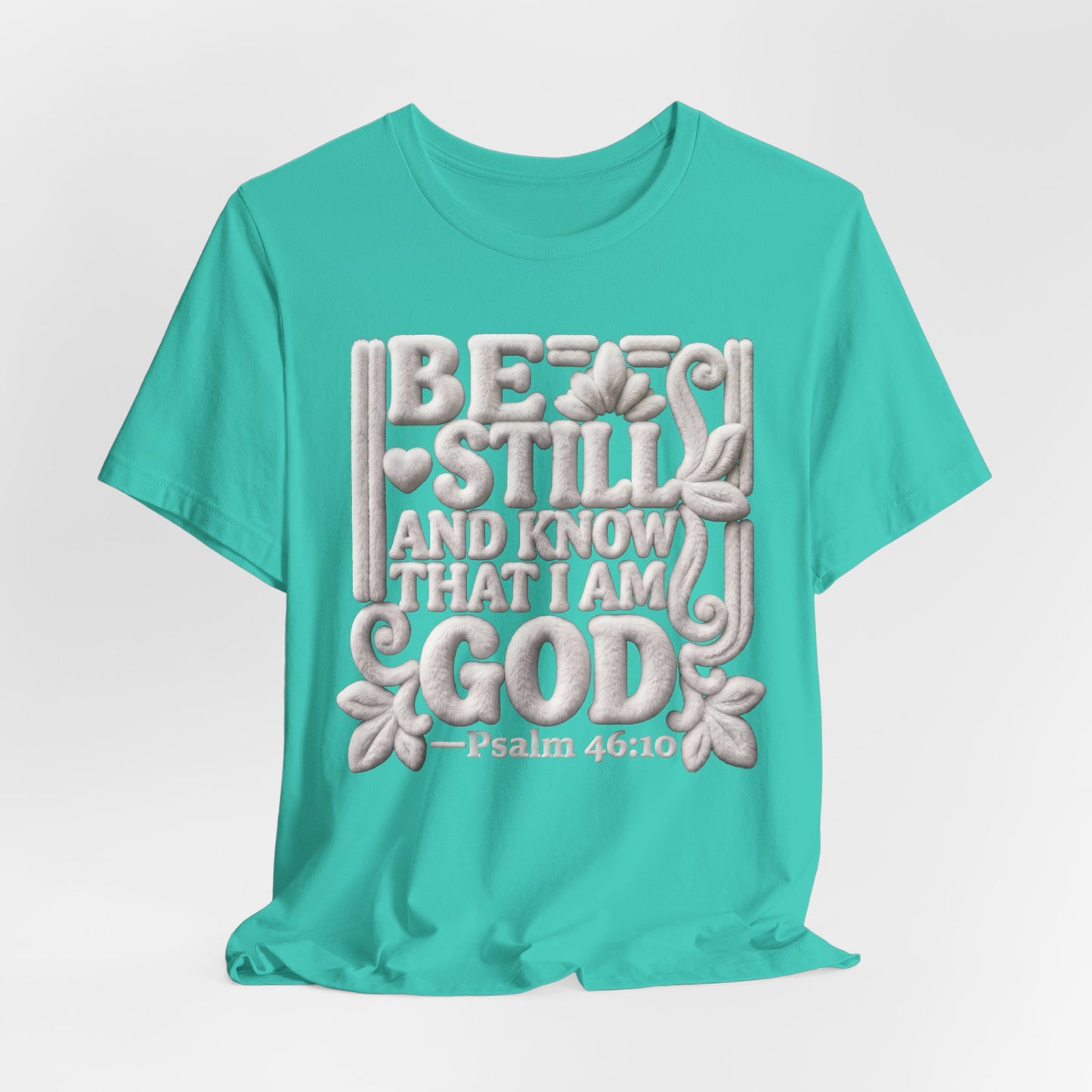 Be Still and Know That I Am God T-Shirt — Psalm 46:10 | Christian Gift UK