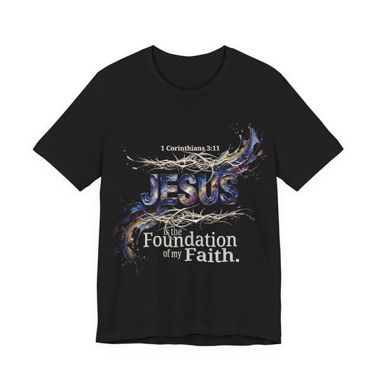 Jesus The Foundation of My Faith T-Shirt — 1 Cor 3:11 | Christian Gift UK
