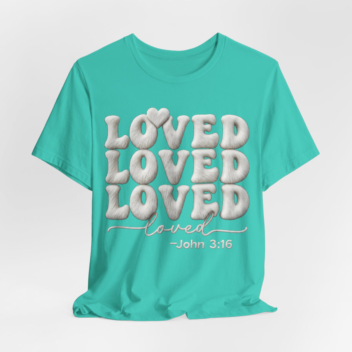 Loved Loved Loved John 3:16 T-Shirt — Christian Faith Graphic Tee
