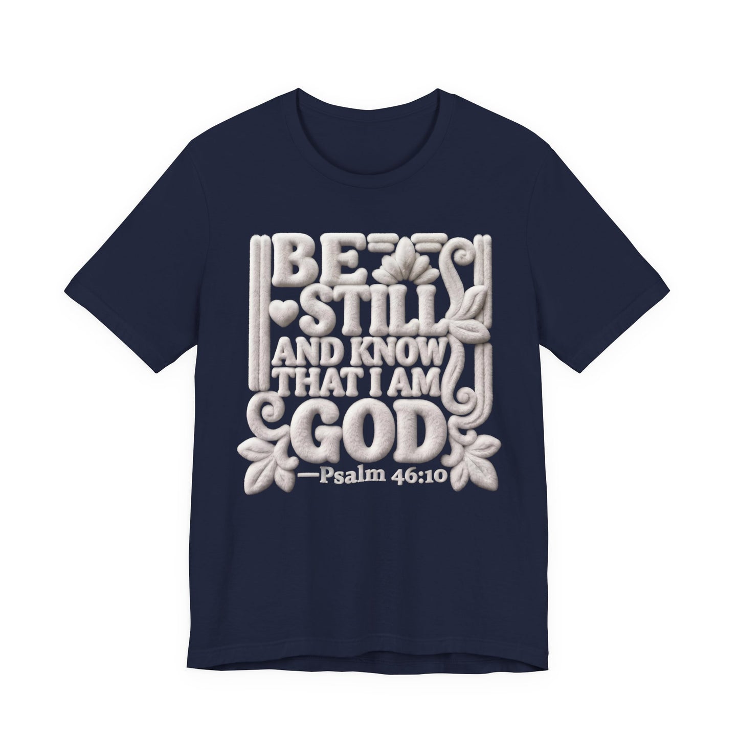 Be Still and Know That I Am God T-Shirt — Psalm 46:10 | Christian Gift UK