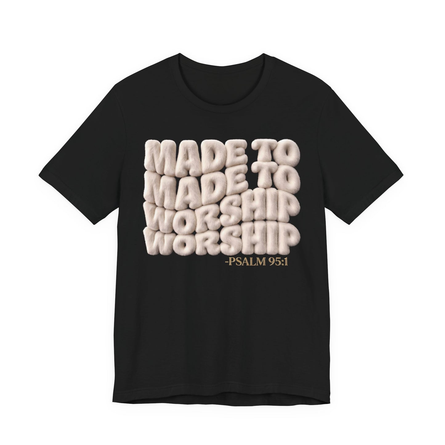 Made to Worship T-Shirt — Psalm 95:1 | Christian Gift | 3D Puff Faith Tee UK