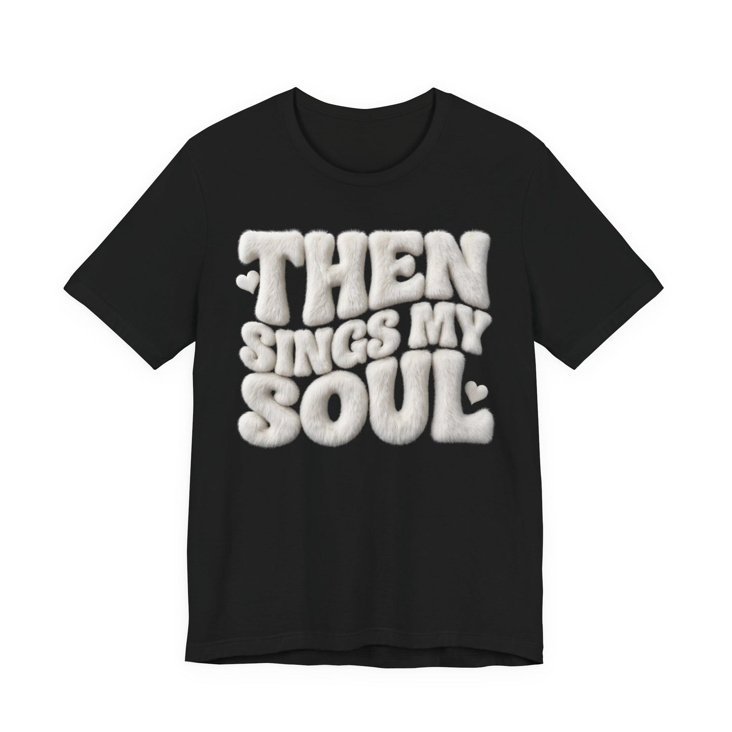 Then Sings My Soul T-Shirt — Christian Gift | Retro Puff Letter Faith Tee UK