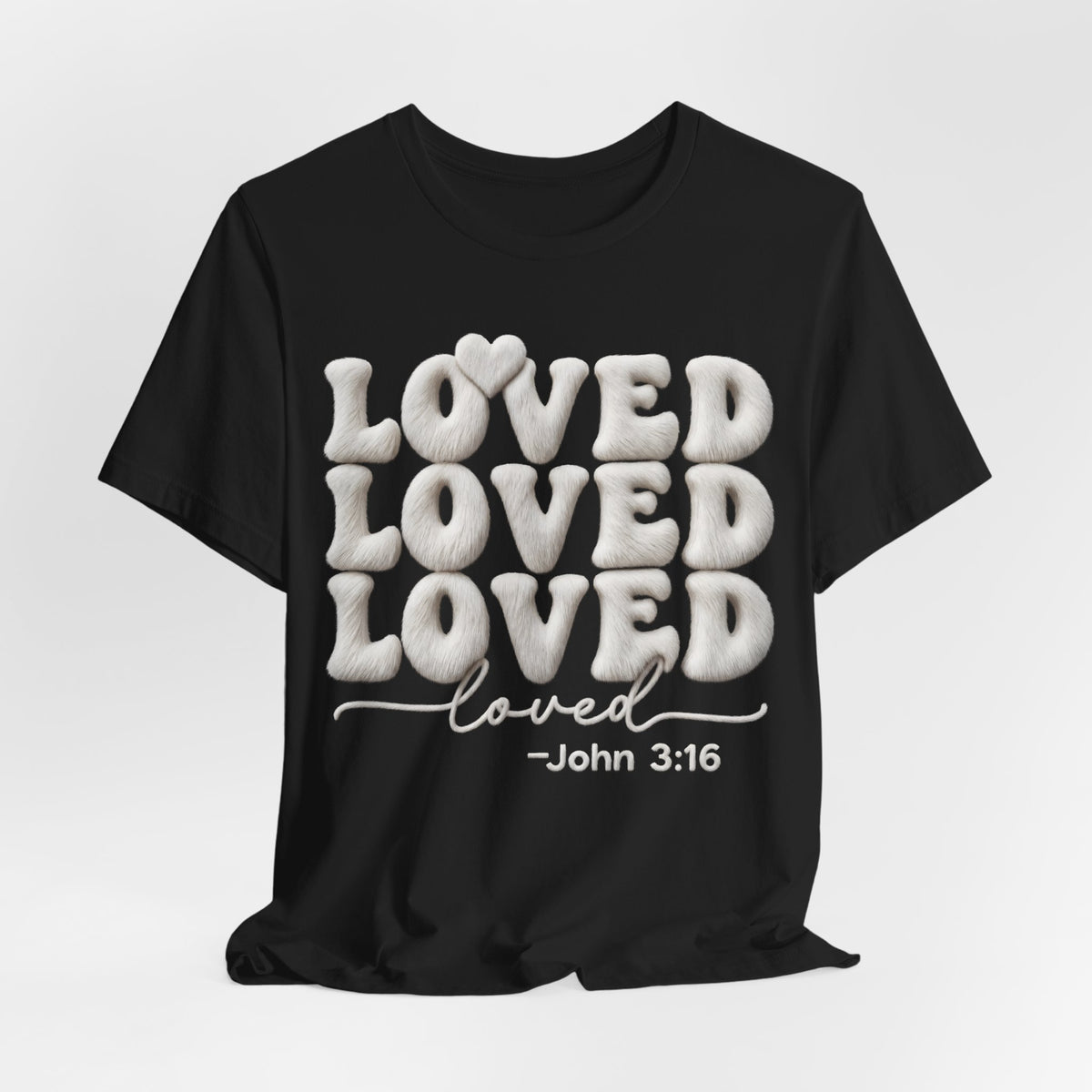 Loved Loved Loved John 3:16 T-Shirt — Christian Faith Graphic Tee