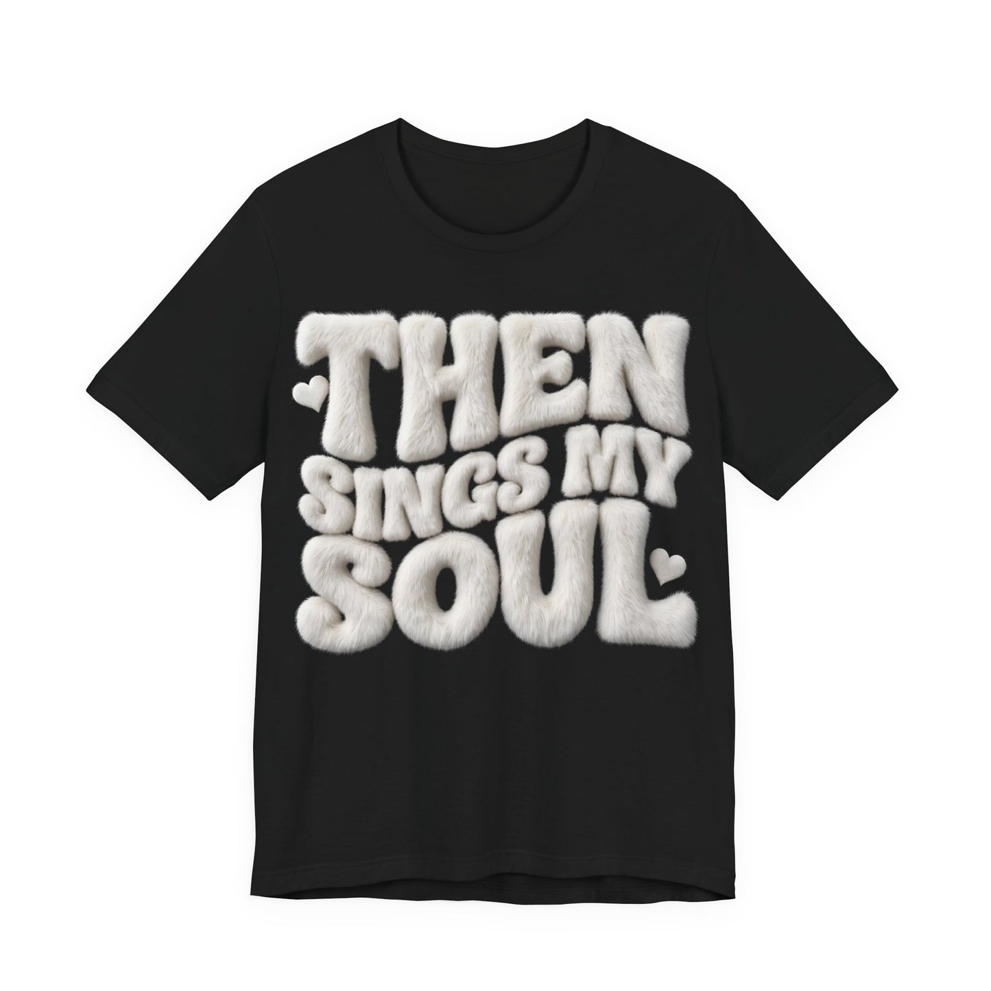 Then Sings My Soul T-Shirt — Gospel Music Tee | Christian Gift UK