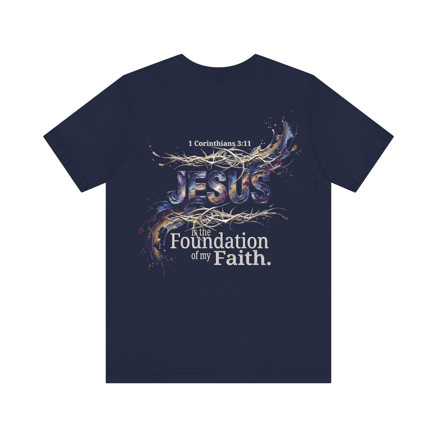 The Foundation of My Faith T-Shirt — Back Print | 1 Cor 3:11 | Christian Gift UK