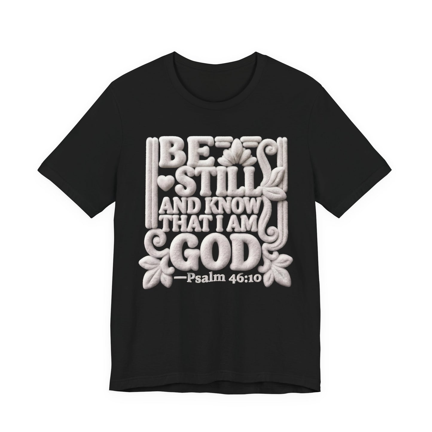 Be Still and Know That I Am God T-Shirt — Psalm 46:10 | Christian Gift UK