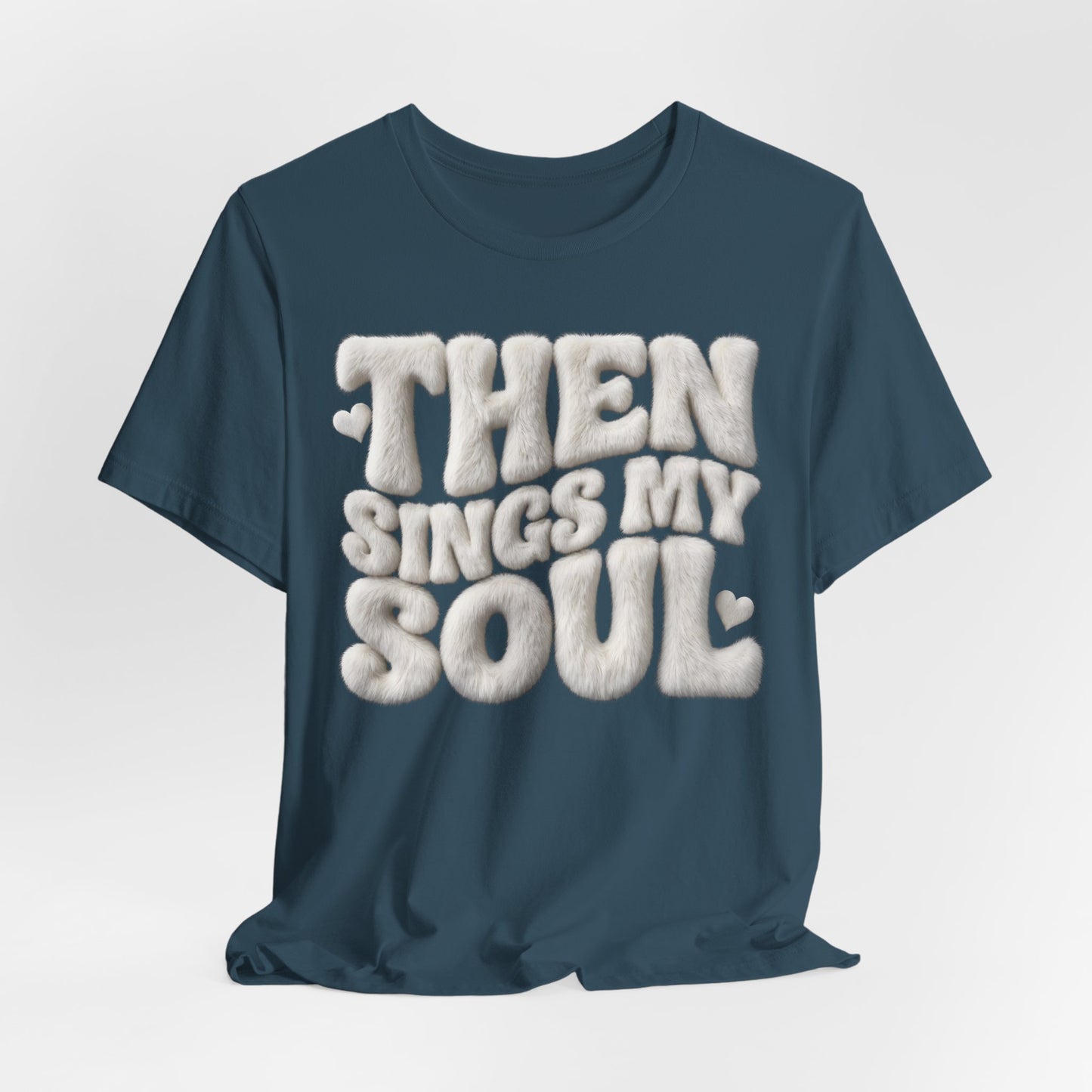 Then Sings My Soul T-Shirt — Christian Gift | Retro Puff Letter Faith Tee UK
