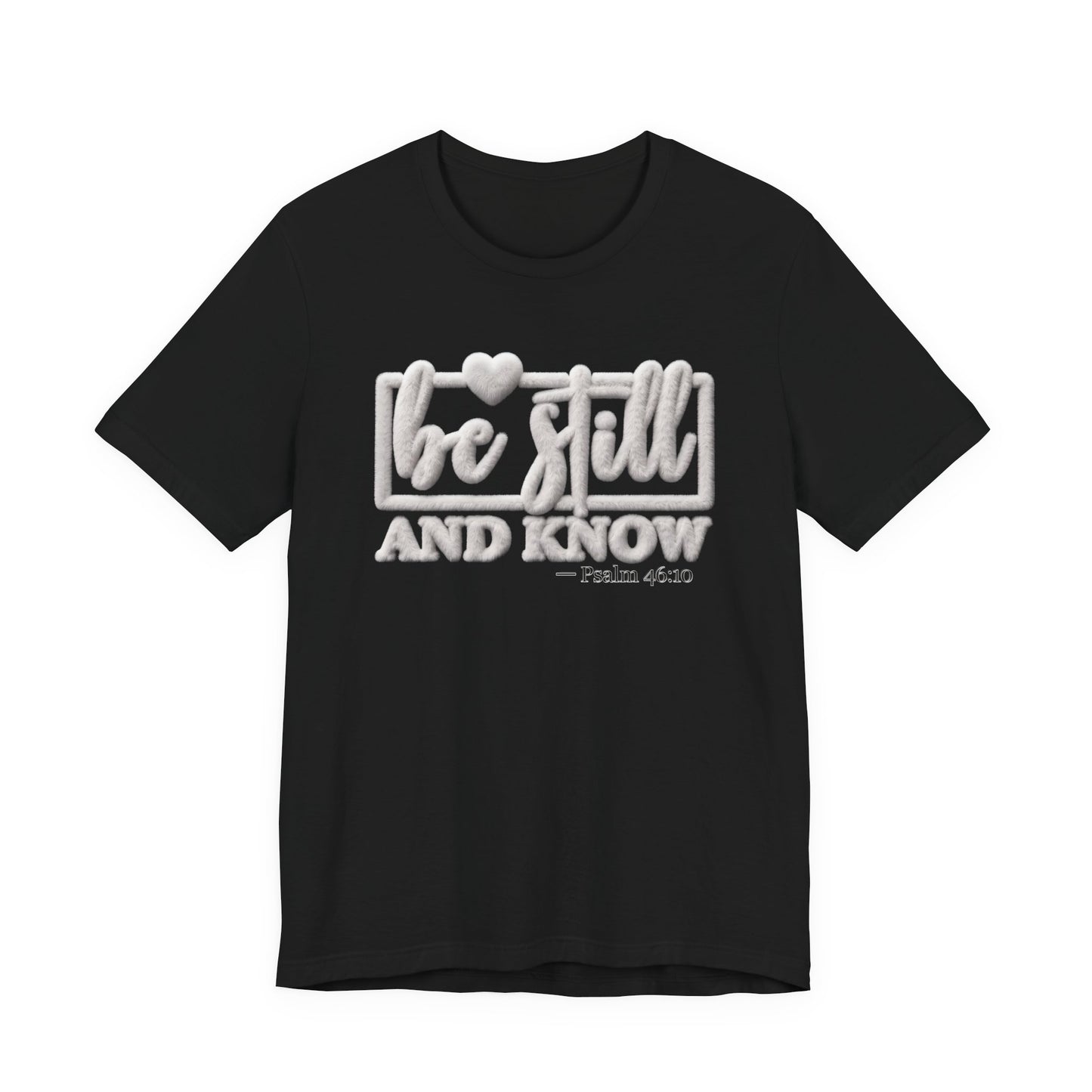 Be Still and Know T-Shirt — Christian Gift | Calm Scripture Faith Tee UK