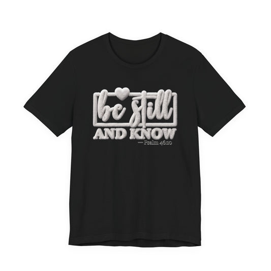 Be Still and Know T-Shirt — Christian Gift | Calm Scripture Faith Tee UK