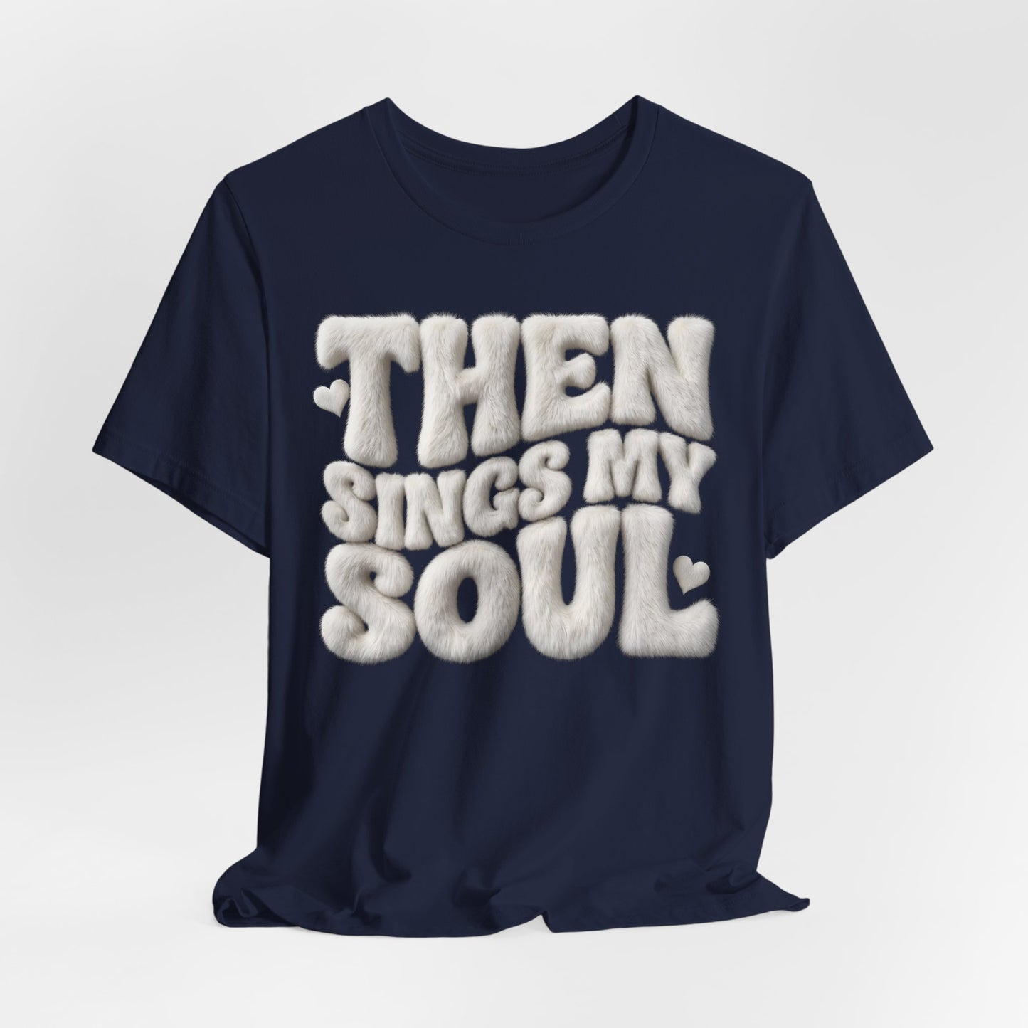 Then Sings My Soul T-Shirt — Christian Gift | Retro Puff Letter Faith Tee UK