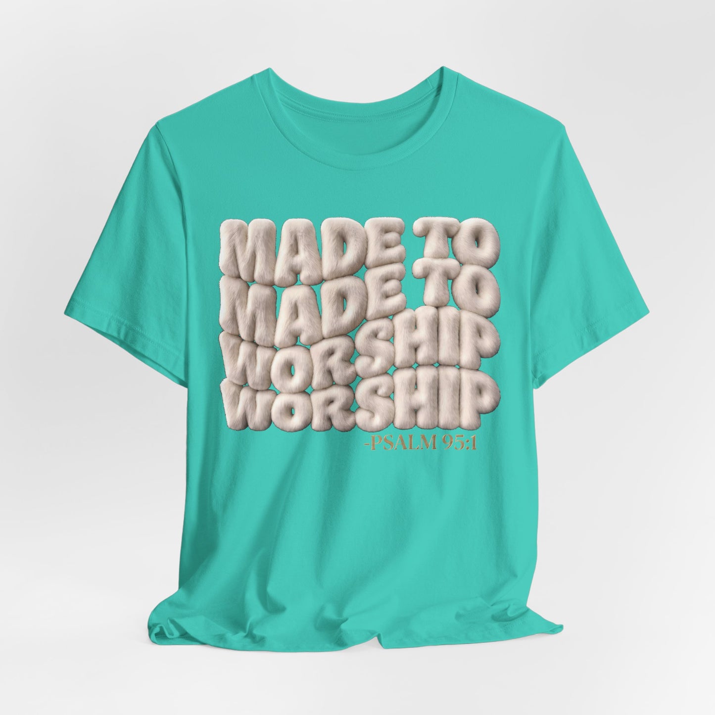 Made to Worship T-Shirt — Psalm 95:1 | Christian Gift | 3D Puff Faith Tee UK