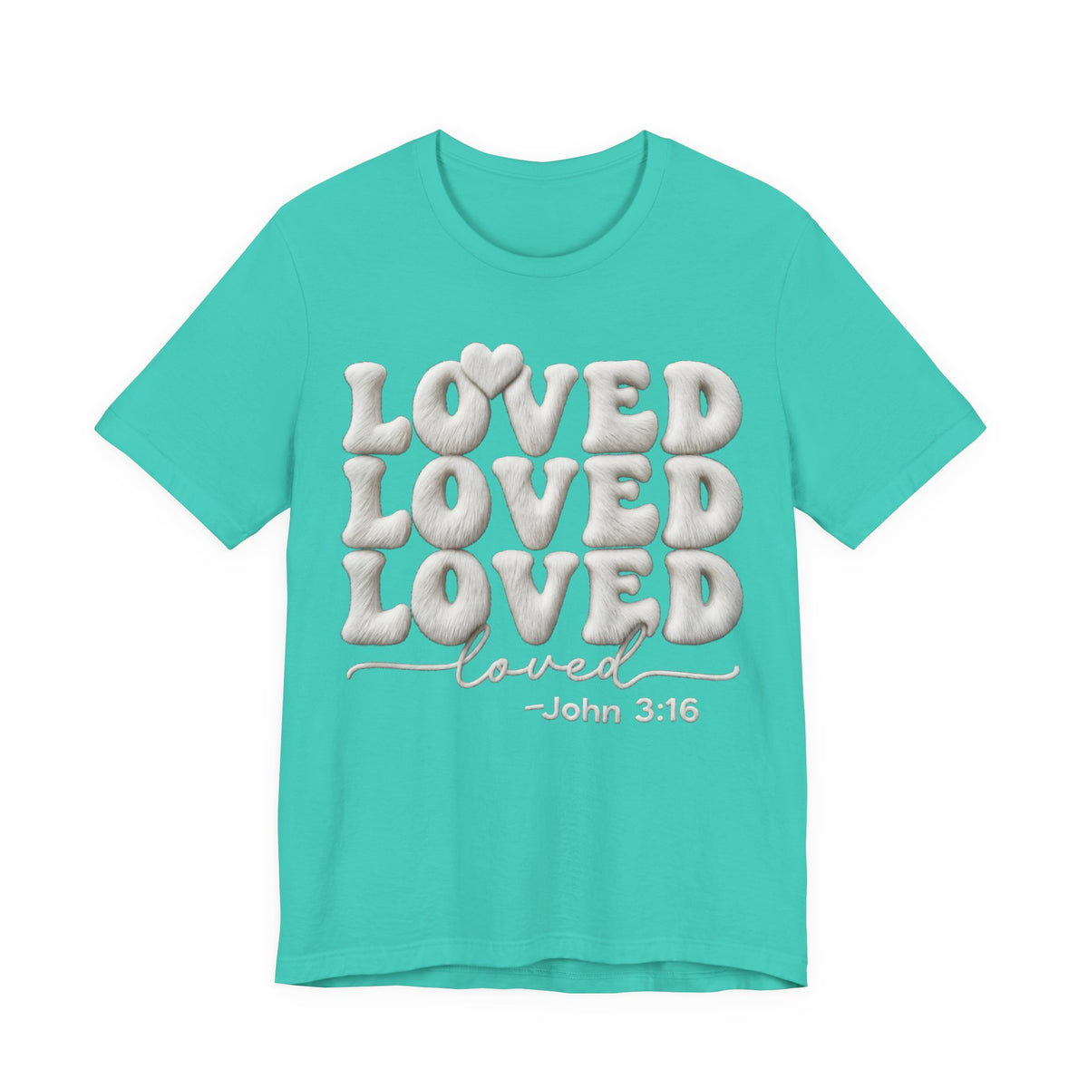 Loved Loved Loved John 3:16 T-Shirt — Christian Faith Graphic Tee