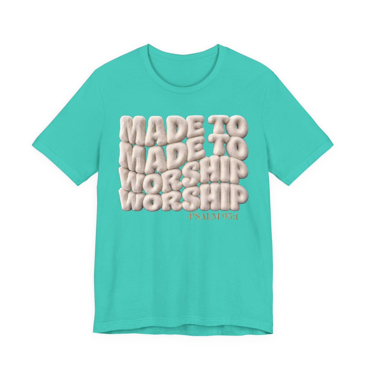 Made to Worship T-Shirt — Psalm 95:1 | Christian Gift | 3D Puff Faith Tee UK