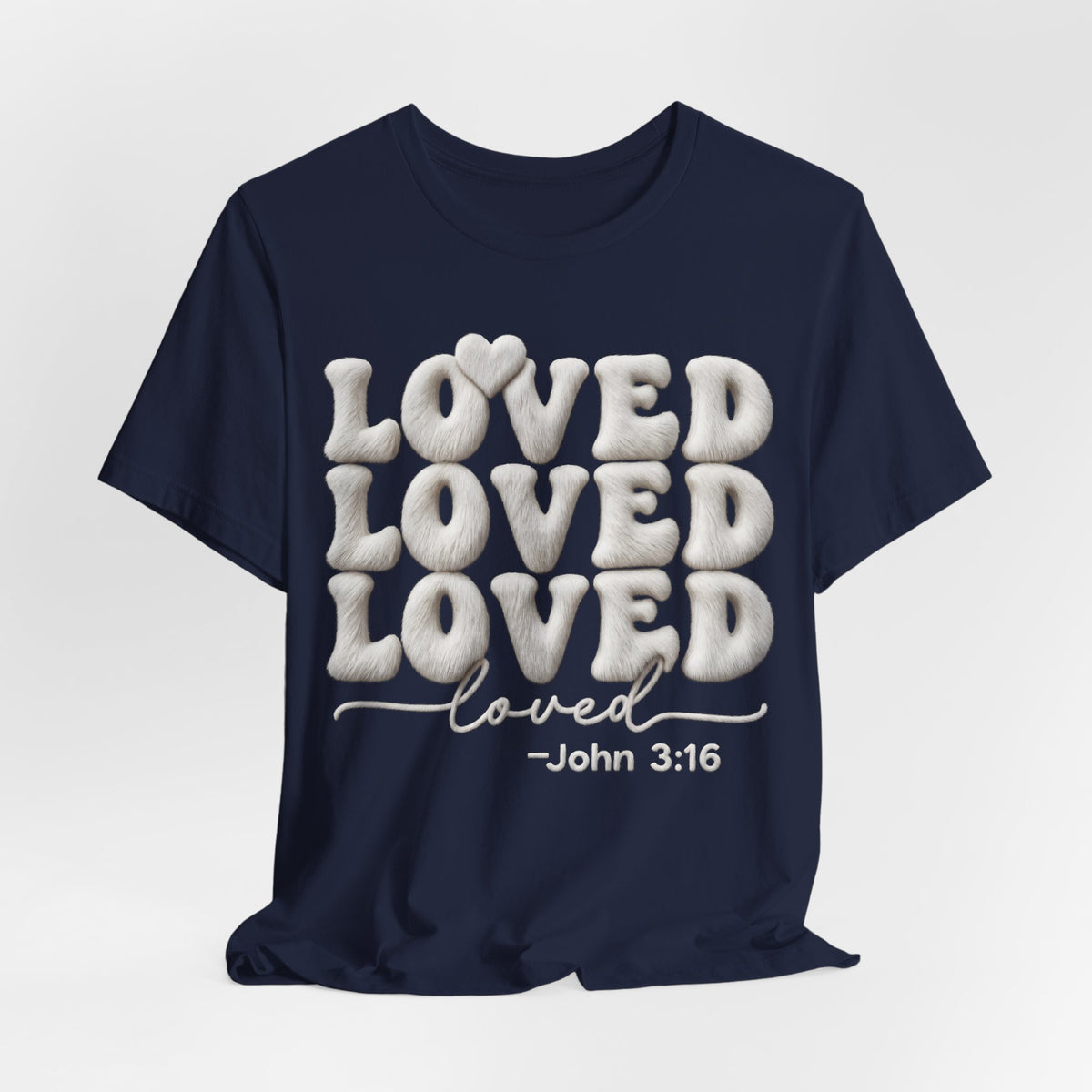 Loved Loved Loved John 3:16 T-Shirt — Christian Faith Graphic Tee