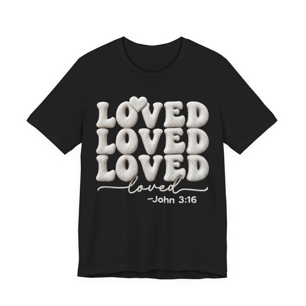 Loved Loved Loved John 3:16 T-Shirt — Christian Faith Graphic Tee