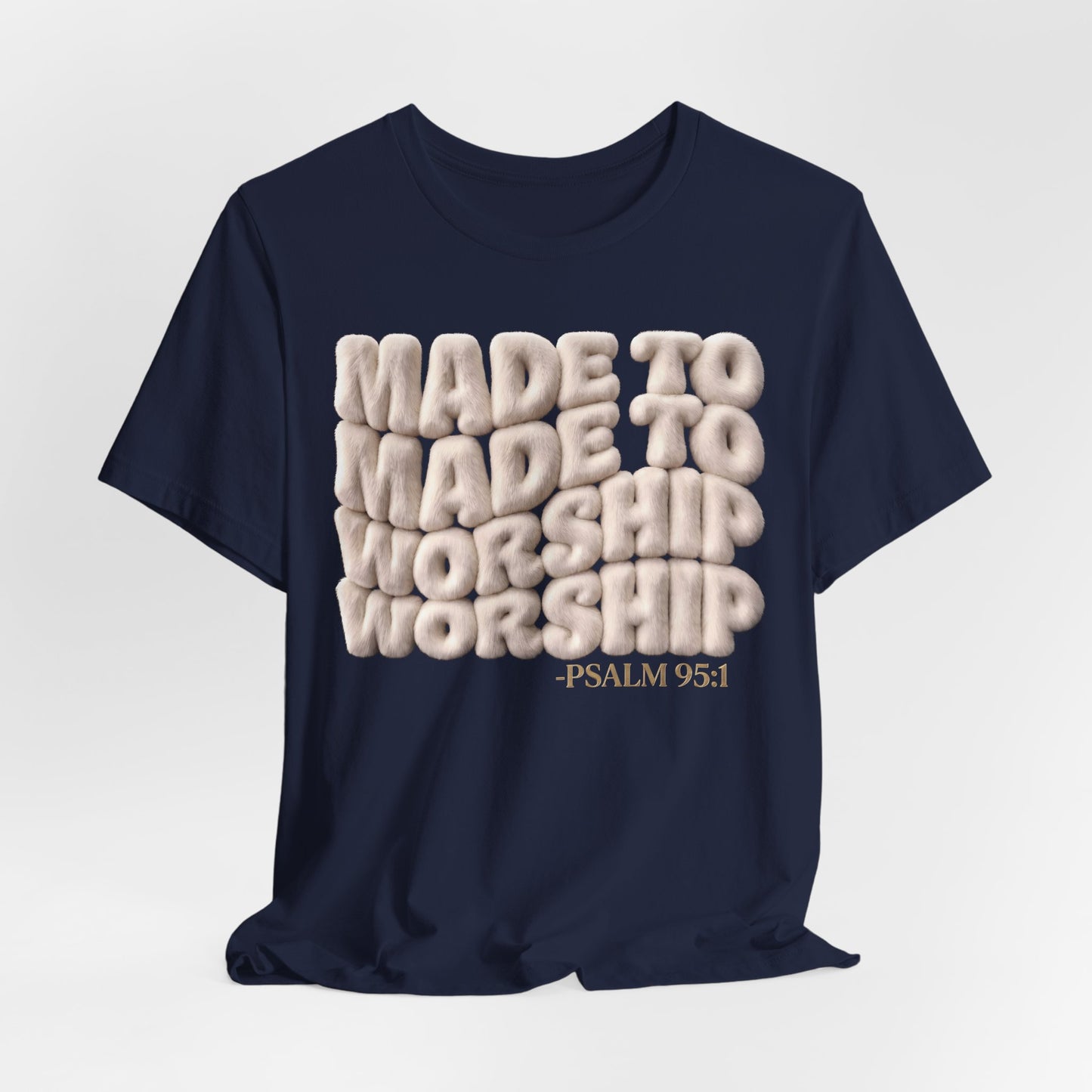 Made to Worship T-Shirt — Psalm 95:1 | Christian Gift | 3D Puff Faith Tee UK