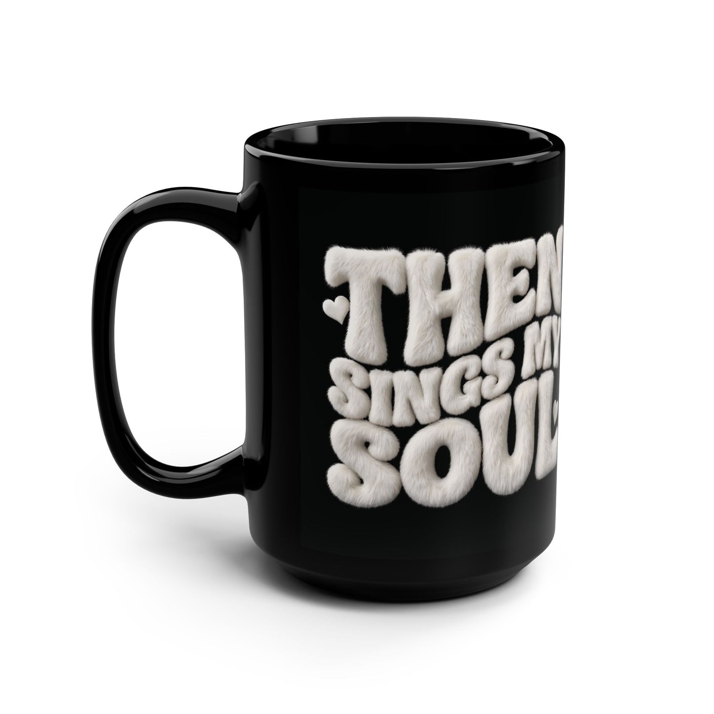 15oz Black Mug — "When The Soul Sings" Plush Lettering Coffee Cup