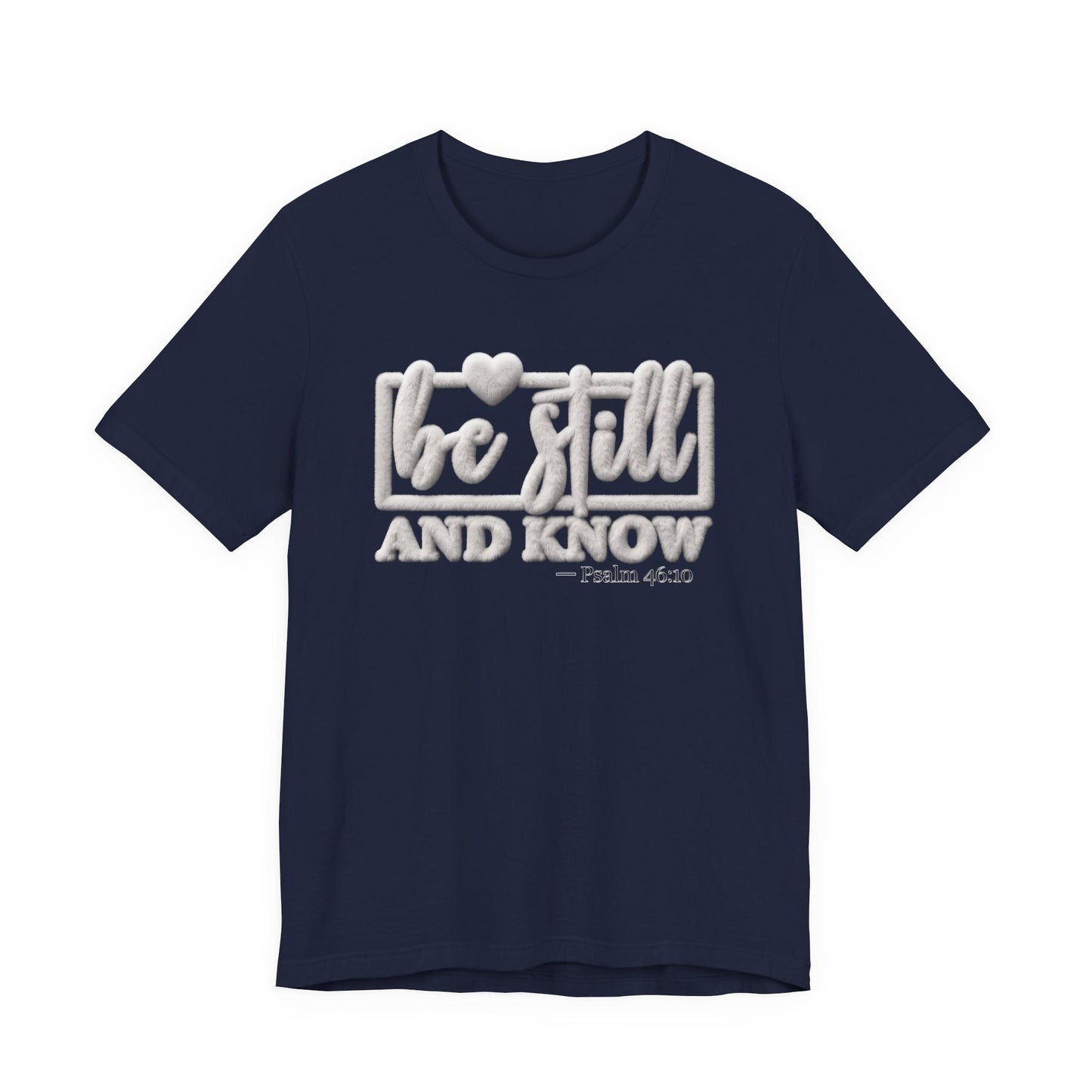 Be Still and Know T-Shirt — Christian Gift | Calm Scripture Faith Tee UK