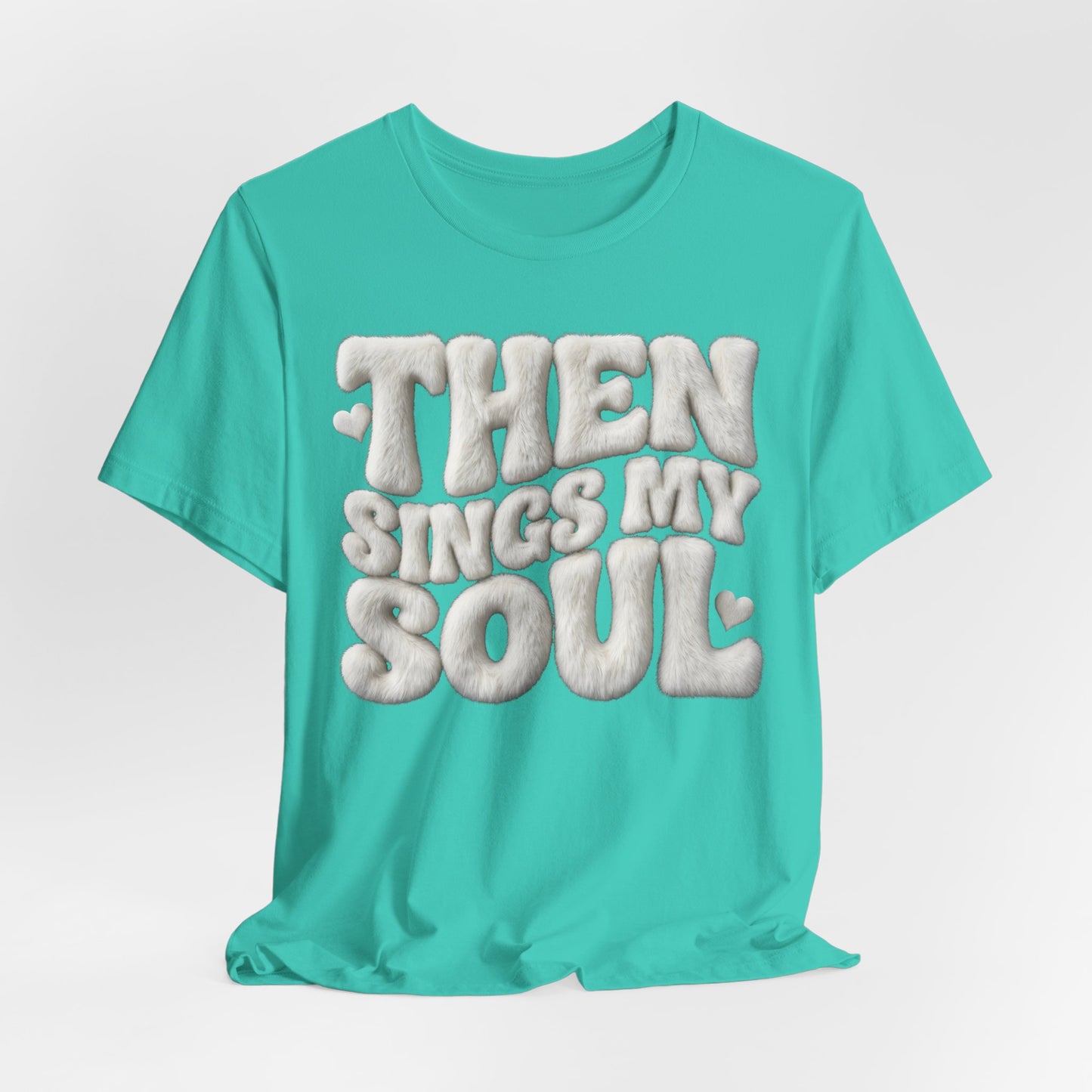 Then Sings My Soul T-Shirt — Christian Gift | Retro Puff Letter Faith Tee UK