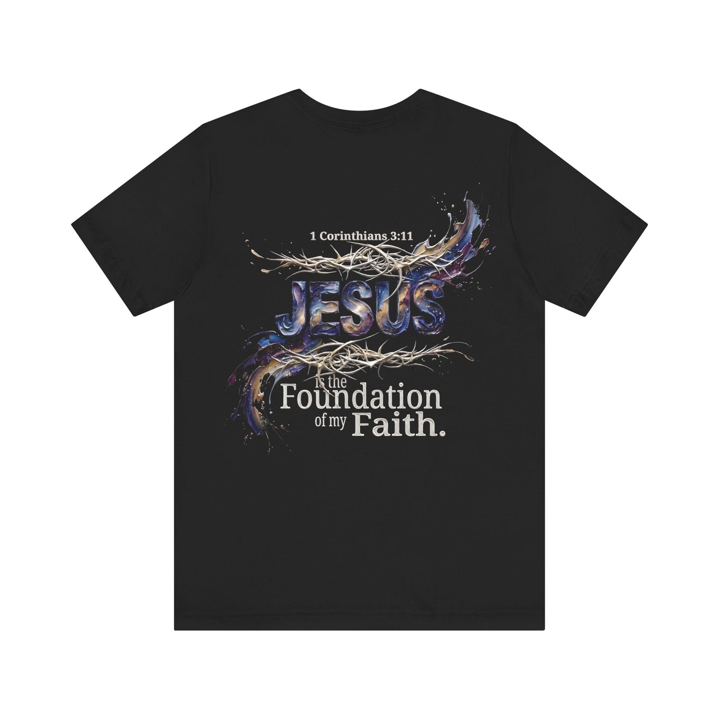 The Foundation of My Faith T-Shirt — Back Print | 1 Cor 3:11 | Christian Gift UK