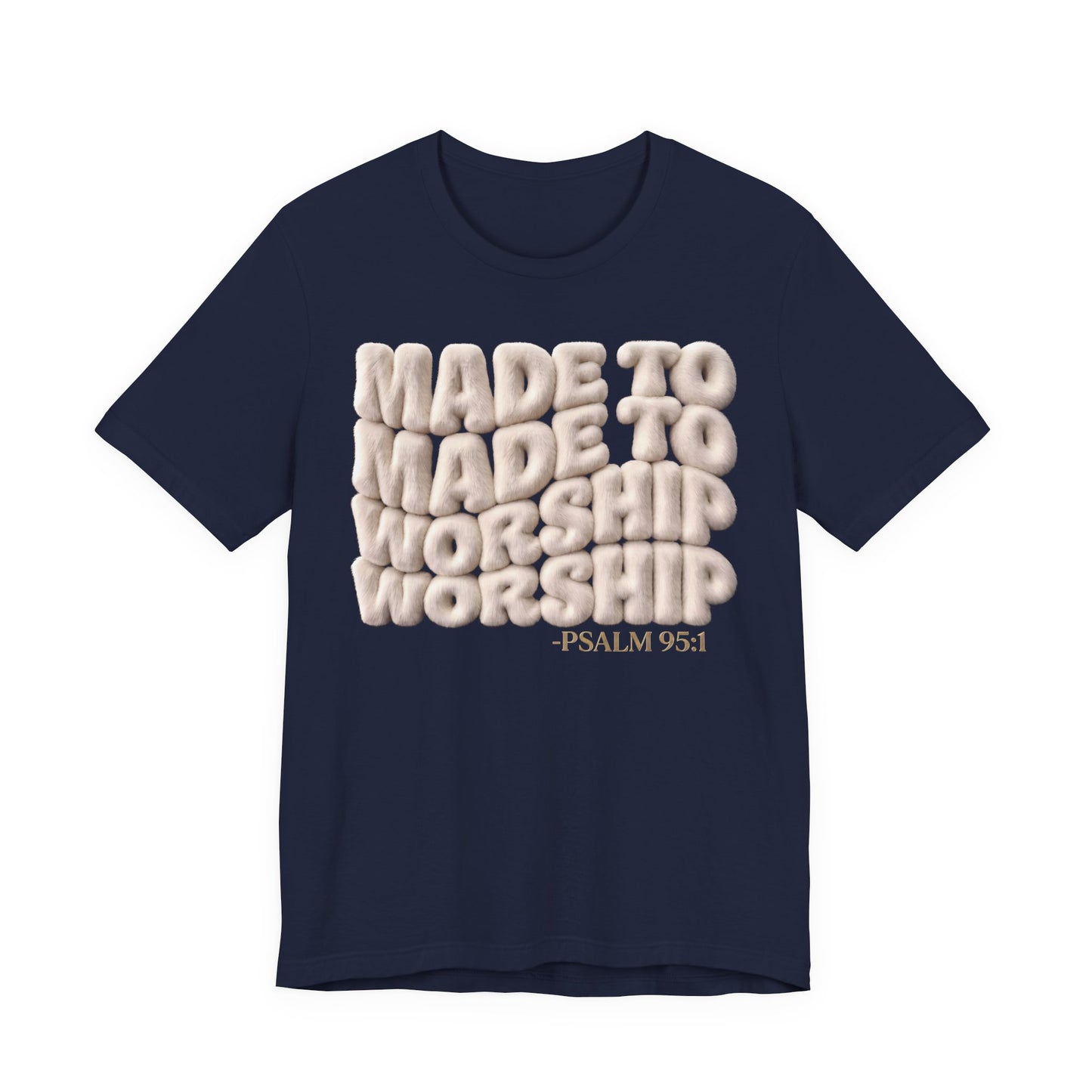 Made to Worship T-Shirt — Psalm 95:1 | Christian Gift | 3D Puff Faith Tee UK