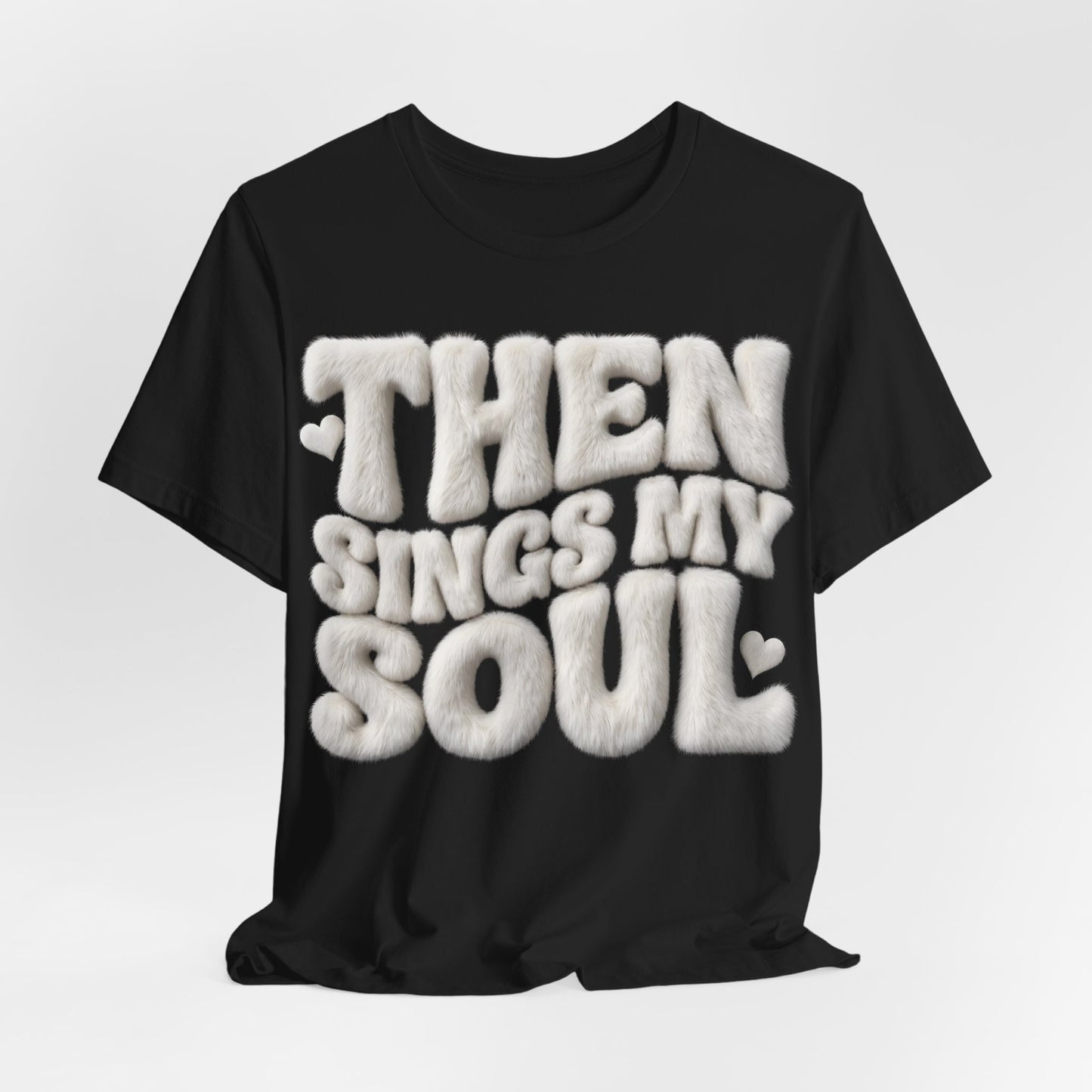 Then Sings My Soul T-Shirt — Gospel Music Tee | Christian Gift UK